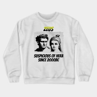 Zeus: Suspicious of Hera Since 2000BC Crewneck Sweatshirt